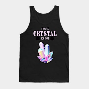 I Have A Crystal For That Spiritual Magic Tank Top